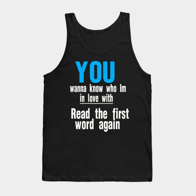 you wanna know who im in love with Tank Top by ABOHILI